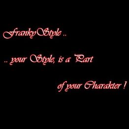 Text in roter Schrift auf schwarzem Hintergrund: "FrankyStyle .. your Style, is a Part of your Charakter!"