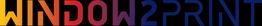 Buntes Logo mit dem Text "WINDOW2PRINT" auf schwarzem Hintergrund.
