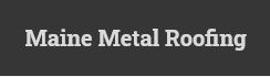 Text "Maine Metal Roofing" on a dark background.