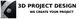 Zwart-wit logo met tekst: "3D Project Design. We create your project."