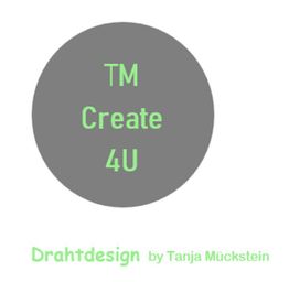 Grauer Kreis mit Text "TM Create 4U". Darunter "Drahtdesign by Tanja Mückstein" in Grün.