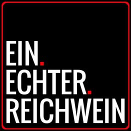 EIN.ECHTER.REICHWEIN