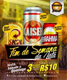 Promoção de cervejas Skol, Kaiser e Brahma por R$10 no Butequim, sexta a domingo.