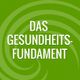 Grüner Hintergrund mit dem weißen Text: "DAS GESUNDHEITSFUNDAMENT".