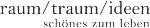 Text: "raum/traum/ideen – schönes zum leben" in schwarzer Schrift auf weißem Hintergrund.
