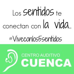 Texto sobre la importancia de los sentidos y el Centro Auditivo Cuenca. #Viveconlos5sentidos