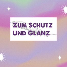 Text "Zum Schutz und Glanz" auf buntem Hintergrund mit Sternen.