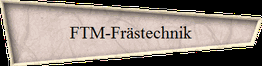 Banner mit der Aufschrift "FTM-Frästechnik" auf einem beigen, dreieckigen Hintergrund.