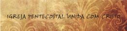 Texto "IGREJA PENTECOSTAL UNIDA COM CRISTO" em fundo marrom com arabescos.