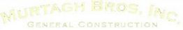 "Murtagh Bros. Inc. General Construction" text in yellowish faded letters on white background.