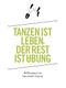 Text: "Tanzen ist Leben, der Rest ist Übung. Willkommen im tanzstudio leipzig."