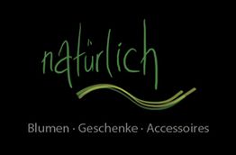 Logo mit dem Schriftzug "natürlich" und Text "Blumen · Geschenke · Accessoires" auf Schwarz.