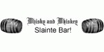 Zwei Whiskyfässer, dazwischen der Text: "Whisky and Whiskey Slainte Bar!".