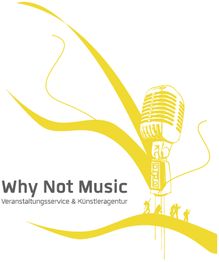 Gelbes Mikrofon-Logo mit "Why Not Music" und "Veranstaltungsservice & Künstleragentur" Text.