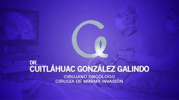 Imagen azul con texto: "Dr. Cuitláhuac González Galindo, Cirujano Oncólogo, Cirugía de Mínima Invasión".