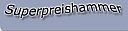 Text "Superpreishammer" auf grauem Hintergrund.