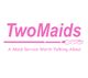 TwoMaids logo in pink with a tagline: "A Maid Service Worth Talking About."