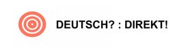 Zielscheiben-Symbol links, Text "DEUTSCH? : DIREKT!" rechts.