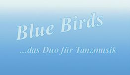 Text mit "Blue Birds ...das Duo für Tanzmusik" auf blauem Hintergrund.