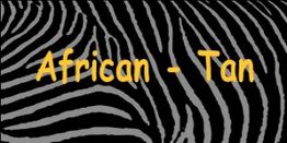 Schwarz-weiße Zebra-Streifen mit dem Text „African - Tan“ in gelber Schrift.