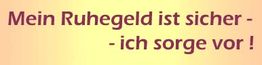 Text auf gelbem Hintergrund: "Mein Ruhegeld ist sicher - ich sorge vor!"