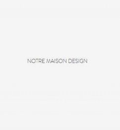 Text "NOTRE MAISON DESIGN" on a plain white background.