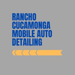 "Text: Rancho Cucamonga Mobile Auto Detailing, with yellow arrow design on gray background."