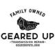 Geared Up logo with a transmission graphic, text: "Family Owned, Transmission Repair."