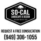 Logo for So-Cal Landscape & Design with contact number for free consultation.