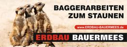 Erdmännchen stehen neben Werbung: "Baggerarbeiten zum Staunen" von Erdbau Bauermees.