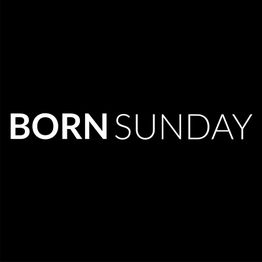 Schwarzer Hintergrund mit weißem Text "BORN SUNDAY" in Großbuchstaben.