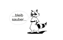 Waschbär mit Sprechblase: „...bleib sauber...“ auf weißem Hintergrund.