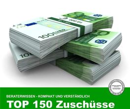 Die TOP 150 Fördermittel und Zuschüsse