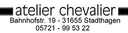 "Atelier Chevalier Logo mit Adresse: Bahnhofstr. 19, 31655 Stadthagen, Tel.: 05721-99 53 22."
