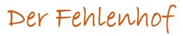 Text "Der Fehlenhof" in handschriftlicher, orangefarbener Schrift auf weißem Hintergrund.