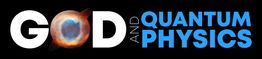 Text saying "GOD and QUANTUM PHYSICS" with a cosmic design in the "O" of "GOD".