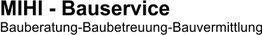 Text: "MIHI - Bauservice, Bauberatung-Baubetreuung-Bauvermittlung" in schwarz auf weißem Hintergrund.