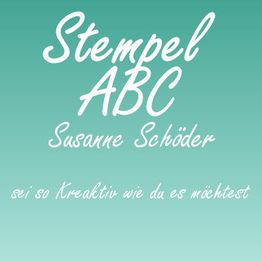 Grüner Hintergrund mit weißem Text: "Stempel ABC, Susanne Schöder, sei so kreativ wie du es möchtest."