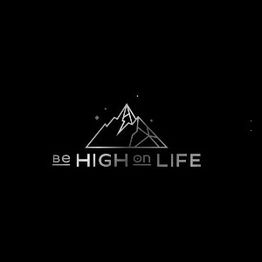 Mountain illustration with "Be High on Life" text underneath, set against a black background.