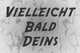 Text auf Marmorhintergrund: "Vielleicht bald deins" in fetter, versetzter Schrift.