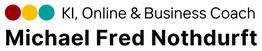 Eine Logo-Grafik mit dem Text: "KI, Online & Business Coach Michael Fred Nothdurft".