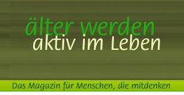 Text: "älter werden aktiv im Leben. Das Magazin für Menschen, die mitdenken." Hintergrund grün.