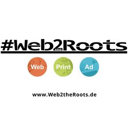 Logo mit Text "#Web2theRoots" und Web, Print, Ad Kreisen. Webseite: www.Web2theRoots.de.