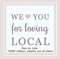 "We love you for loving local" met hartje, tekst over lokale producten, "Roos en Liek".