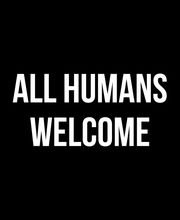 All humans welcome