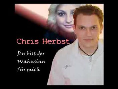 Chris Herbst Popschlager Charthit Du bist der Wahnsinn für mich