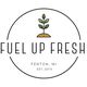 Logo with a plant, "Fuel Up Fresh," "Fenton, MI," and "Est. 2019" in a circle.