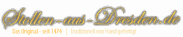 "Schriftzug: Stollen-aus-Dresden.de, Das Original seit 1474. Traditionell von Hand gefertigt."