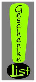 Grünes Ausrufezeichen mit schwarzem Text: "Geschenke List" auf grauem Hintergrund.