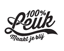 Tekst in sierlijke letters: "100% Leuk Maakt je blij" tegen een witte achtergrond.